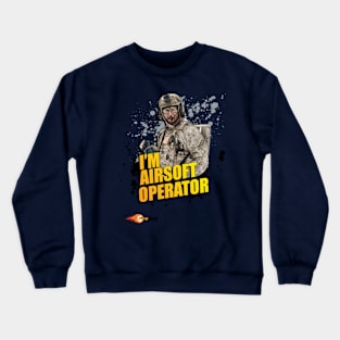 I am an Airsoft Tacticool operator Crewneck Sweatshirt